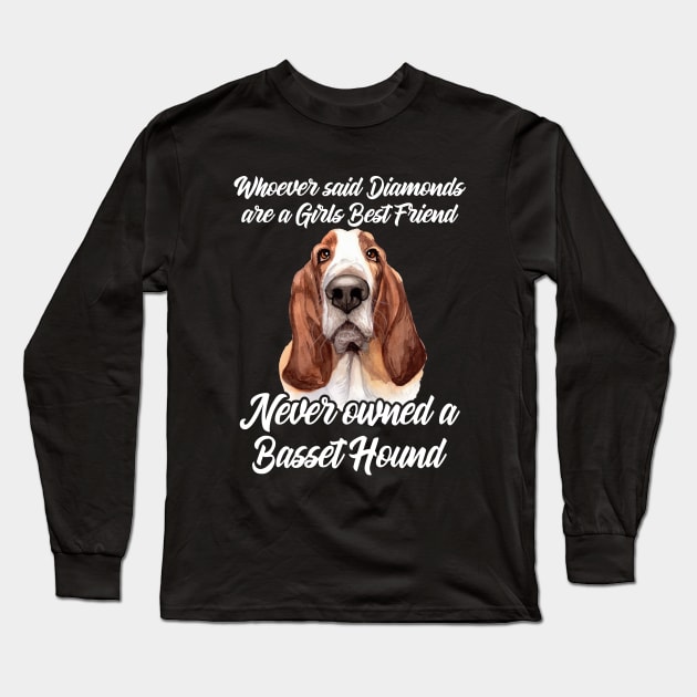 Basset Hound - Whoever Said Diamonds Are A Girls Best Friend Long Sleeve T-Shirt by Kudostees